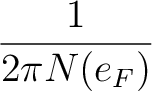 $\displaystyle {1\over 2\pi N(e_F)}$