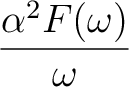 $\displaystyle {\alpha^2F(\omega) \over \omega}$