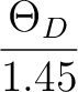 $\displaystyle {\Theta_D \over 1.45}$